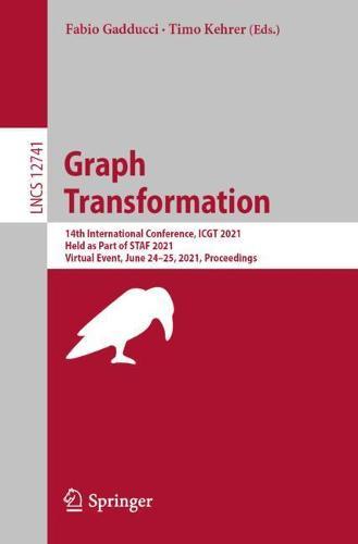 Graph Transformation: 14th International Conference, ICGT 2021, Held as Part of STAF 2021, Virtual Event, June 24–25, 2021, Proceedings  by Fabio Gadducci at Abbey's Bookshop, 
