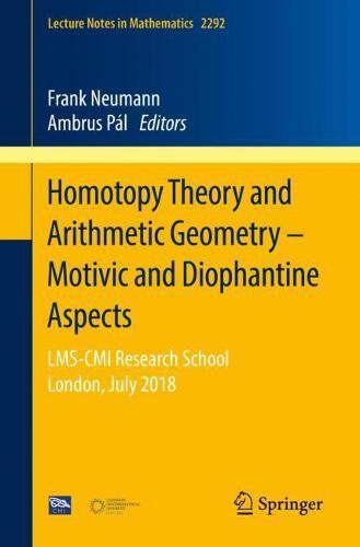 Homotopy Theory and Arithmetic Geometry – Motivic and Diophantine Aspects: LMS-CMI Research School, London, July 2018  by Frank Neumann at Abbey's Bookshop, 