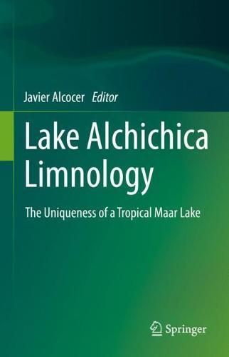 Lake Alchichica Limnology: The Uniqueness of a Tropical Maar Lake  by Javier Alcocer at Abbey's Bookshop, 