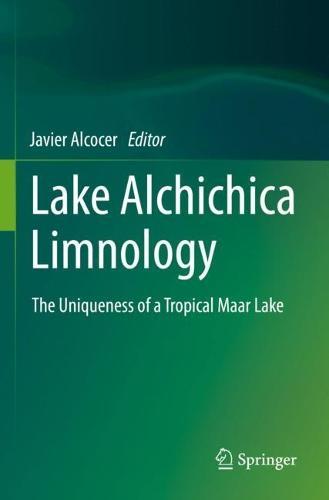 Lake Alchichica Limnology: The Uniqueness of a Tropical Maar Lake  by Javier Alcocer at Abbey's Bookshop, 
