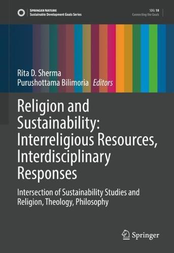 Religion and Sustainability: Interreligious Resources, Interdisciplinary Responses: Intersection of Sustainability Studies and Religion, Theology, Philosophy  by Rita D. Sherma at Abbey's Bookshop, 