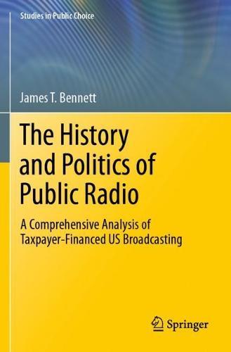 The History and Politics of Public Radio: A Comprehensive Analysis of Taxpayer-Financed US Broadcasting