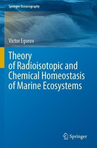Theory of Radioisotopic and Chemical Homeostasis of Marine Ecosystems  by Victor Egorov at Abbey's Bookshop, 