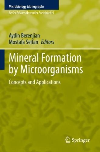 Mineral Formation by Microorganisms: Concepts and Applications  by Aydin Berenjian at Abbey's Bookshop, 