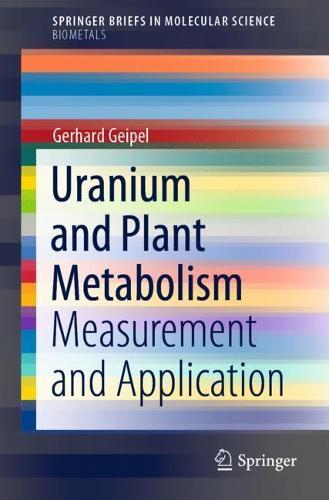 Uranium and Plant Metabolism: Measurement and Application  by Gerhard Geipel at Abbey's Bookshop, 