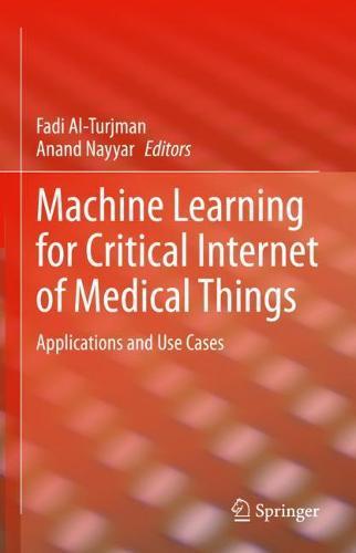 Machine Learning for Critical Internet of Medical Things: Applications and Use Cases  by Fadi Al-Turjman at Abbey's Bookshop, 