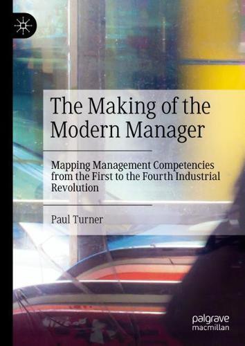 The Making of the Modern Manager: Mapping Management Competencies from the First to the Fourth Industrial Revolution  by Paul Turner at Abbey's Bookshop, 