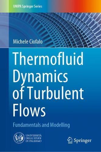 Thermofluid Dynamics of Turbulent Flows: Fundamentals and Modelling  by Michele Ciofalo at Abbey's Bookshop, 