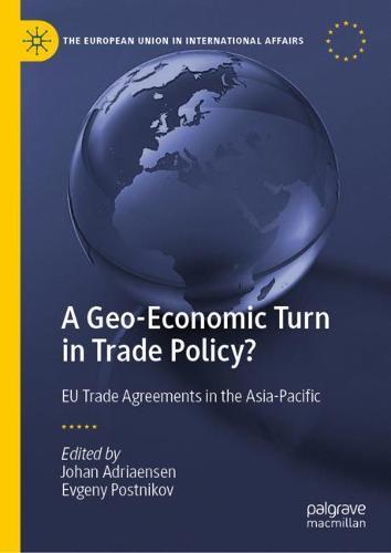 A Geo-Economic Turn in Trade Policy?: EU Trade Agreements in the Asia-Pacific  by Johan Adriaensen at Abbey's Bookshop, 