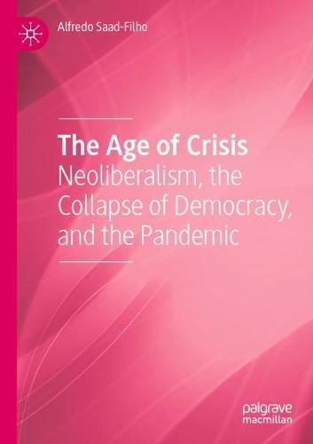 The Age of Crisis: Neoliberalism, the Collapse of Democracy, and the Pandemic