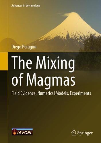 The Mixing of Magmas: Field Evidence, Numerical Models, Experiments  by Diego Perugini at Abbey's Bookshop, 