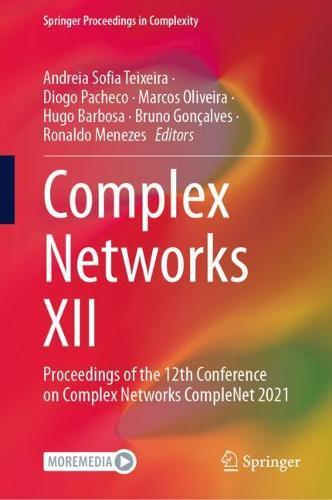 Complex Networks XII: Proceedings of the 12th Conference on Complex Networks CompleNet 2021  by Andreia Sofia Teixeira at Abbey's Bookshop, 