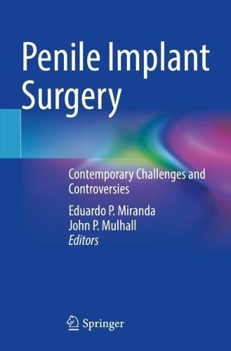 Penile Implant Surgery: Contemporary Challenges and Controversies  by Eduardo P. Miranda at Abbey's Bookshop, 