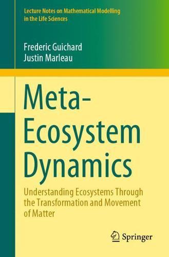 Meta-Ecosystem Dynamics: Understanding Ecosystems Through the Transformation and Movement of Matter  by Frederic Guichard at Abbey's Bookshop, 