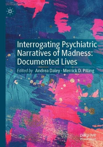 Interrogating Psychiatric Narratives of Madness: Documented Lives  by Andrea Daley at Abbey's Bookshop, 