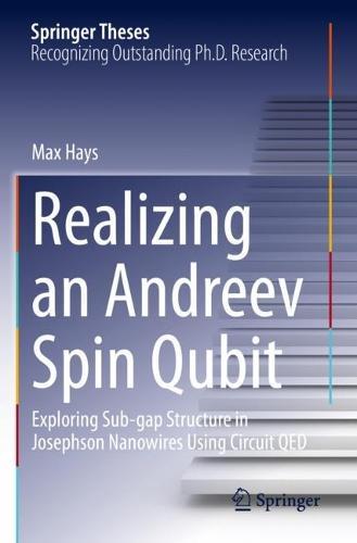 Realizing an Andreev Spin Qubit: Exploring Sub-gap Structure in Josephson Nanowires Using Circuit QED  by Max Hays at Abbey's Bookshop, 