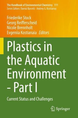 Plastics in the Aquatic Environment - Part I: Current Status and Challenges  by Friederike Stock at Abbey's Bookshop, 