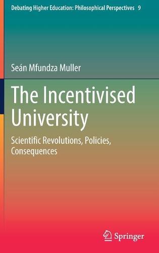 The Incentivised University: Scientific Revolutions, Policies, Consequences  by Seán Mfundza Muller at Abbey's Bookshop, 