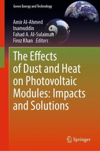 The Effects of Dust and Heat on Photovoltaic Modules: Impacts and Solutions  by Amir Al-Ahmed at Abbey's Bookshop, 
