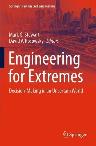 Engineering for Extremes: Decision-Making in an Uncertain World  by Mark G. Stewart at Abbey's Bookshop, 