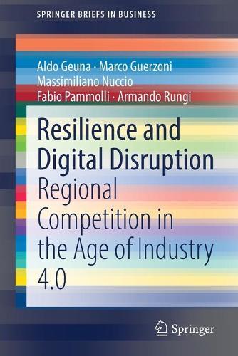 Resilience and Digital Disruption: Regional Competition in the Age of Industry 4.0  by Aldo Geuna at Abbey's Bookshop, 
