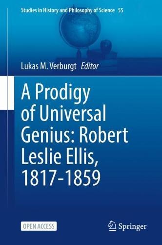 A Prodigy of Universal Genius: Robert Leslie Ellis, 1817-1859  by Lukas M. Verburgt at Abbey's Bookshop, 