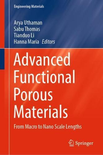 Advanced Functional Porous Materials: From Macro to Nano Scale Lengths  by Arya Uthaman at Abbey's Bookshop, 