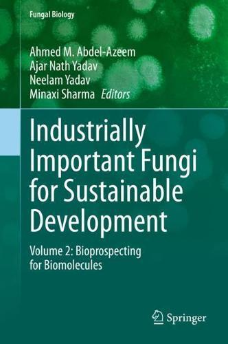Industrially Important Fungi for Sustainable Development: Volume 2: Bioprospecting for Biomolecules  by Ahmed M. Abdel-Azeem at Abbey's Bookshop, 