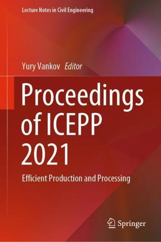 Proceedings of ICEPP 2021: Efficient Production and Processing  by Yury Vankov at Abbey's Bookshop, 