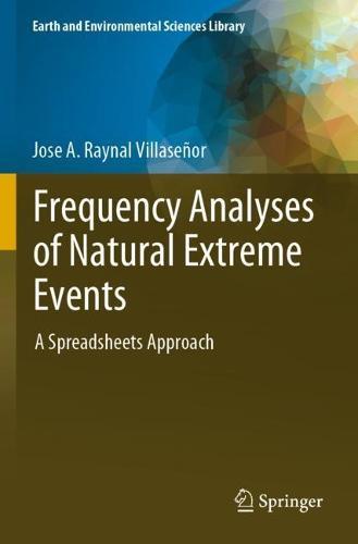 Frequency Analyses of Natural Extreme Events: A Spreadsheets Approach  by Jose A. Raynal Villaseñor at Abbey's Bookshop, 