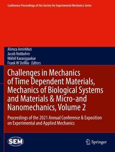 Challenges in Mechanics of Time Dependent Materials, Mechanics of Biological Systems and Materials & Micro-and Nanomechanics, Volume 2: Proceedings of the 2021 Annual Conference & Exposition on Experimental and Applied Mechanics  by Alireza Amirkhizi at Abbey's Bookshop, 