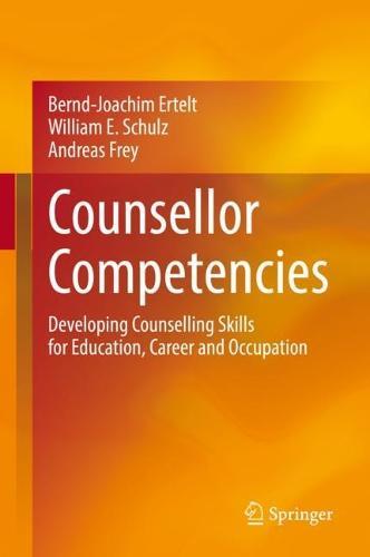 Counsellor Competencies: Developing Counselling Skills for Education, Career and Occupation  by Bernd-Joachim Ertelt at Abbey's Bookshop, 