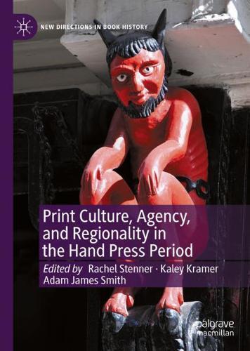 Print Culture, Agency, and Regionality in the Hand Press Period  by Rachel Stenner at Abbey's Bookshop, 