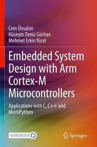 Embedded System Design with ARM Cortex-M Microcontrollers: Applications with C, C++ and MicroPython  by Cem Ünsalan at Abbey's Bookshop, 