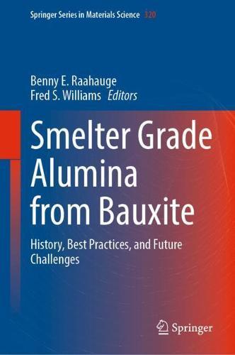 Smelter Grade Alumina from Bauxite: History, Best Practices, and Future Challenges  by Benny E. Raahauge at Abbey's Bookshop, 