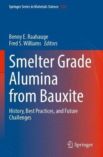 Smelter Grade Alumina from Bauxite: History, Best Practices, and Future Challenges  by Benny E. Raahauge at Abbey's Bookshop, 
