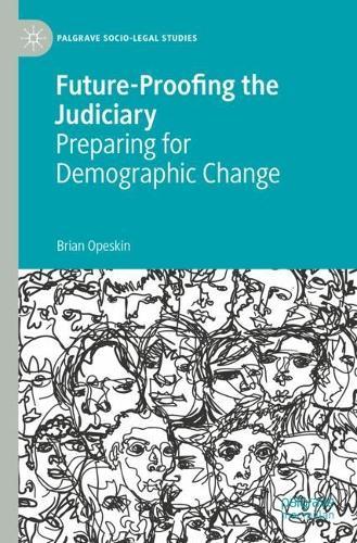 Future-Proofing the Judiciary: Preparing for Demographic Change  by Brian Opeskin at Abbey's Bookshop, 