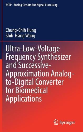 Ultra-Low-Voltage Frequency Synthesizer and Successive-Approximation Analog-to-Digital Converter for Biomedical Applications  by Chung-Chih Hung at Abbey's Bookshop, 