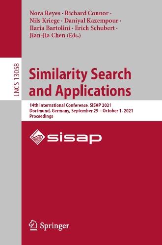 Similarity Search and Applications: 14th International Conference, SISAP 2021, Dortmund, Germany, September 29 – October 1, 2021, Proceedings