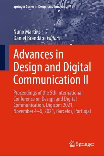 Advances in Design and Digital Communication II: Proceedings of the 5th International Conference on Design and Digital Communication, Digicom 2021, November 4–6, 2021, Barcelos, Portugal  by Nuno Martins at Abbey's Bookshop, 