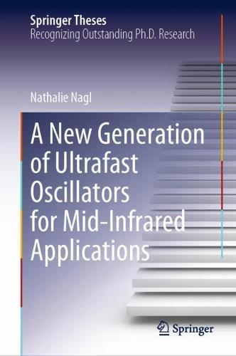 A New Generation of Ultrafast Oscillators for Mid-Infrared Applications  by Nathalie Nagl at Abbey's Bookshop, 