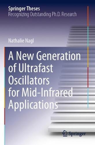 A New Generation of Ultrafast Oscillators for Mid-Infrared Applications  by Nathalie Nagl at Abbey's Bookshop, 