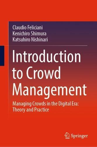 Introduction to Crowd Management: Managing Crowds in the Digital Era: Theory and Practice  by Claudio Feliciani at Abbey's Bookshop, 