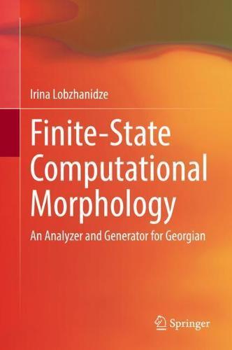 Finite-State Computational Morphology: An Analyzer and Generator for Georgian  by Irina Lobzhanidze at Abbey's Bookshop, 