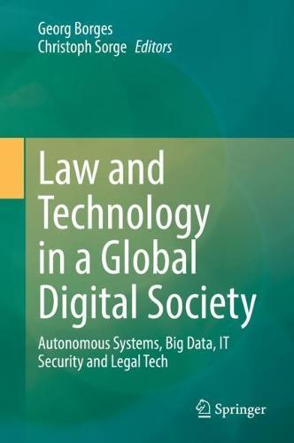 Law and Technology in a Global Digital Society: Autonomous Systems, Big Data, IT Security and Legal Tech  by Georg Borges at Abbey's Bookshop, 