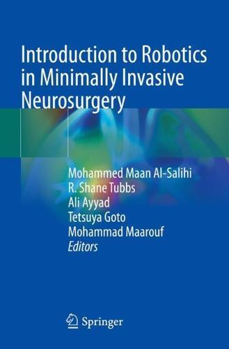 Introduction to Robotics in Minimally Invasive Neurosurgery  by Mohammed Maan Al-Salihi at Abbey's Bookshop, 