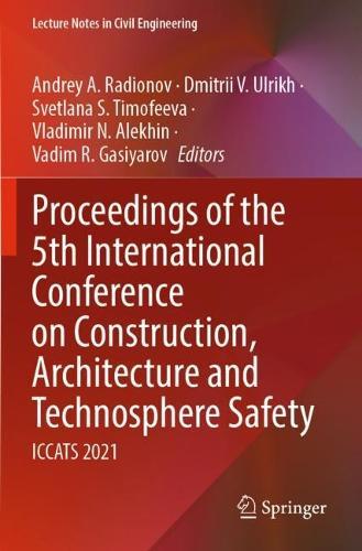 Proceedings of the 5th International Conference on Construction, Architecture and Technosphere Safety: ICCATS 2021  by Andrey A. Radionov at Abbey's Bookshop, 