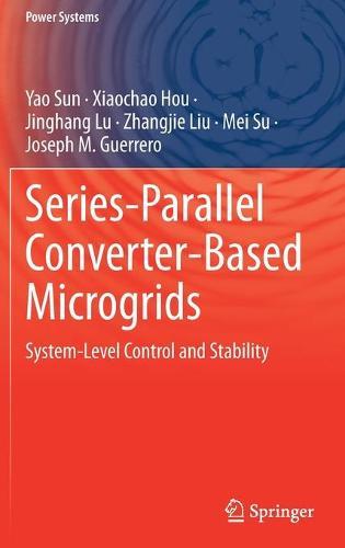 Series-Parallel Converter-Based Microgrids: System-Level Control and Stability  by Yao Sun at Abbey's Bookshop, 