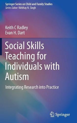 Social Skills Teaching for Individuals with Autism: Integrating Research into Practice  by Keith C Radley at Abbey's Bookshop, 