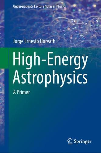 High-Energy Astrophysics: A Primer  by Jorge Ernesto Horvath at Abbey's Bookshop, 